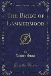 The Bride of Lammermoor (Classic Reprint)