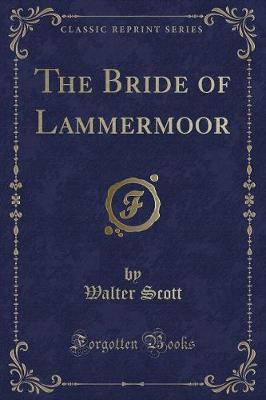 The Bride of Lammermoor (Classic Reprint)