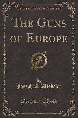 The Guns of Europe (Classic Reprint)