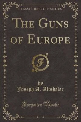 The Guns of Europe (Classic Reprint)