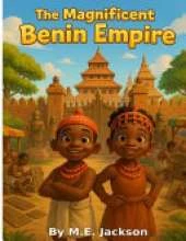 The Magnificent Benin Empire: Discover Africa's Great Empires