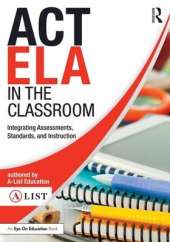 ACT ELA in the Classroom: Integrating Assessments, Standards, and Instruction