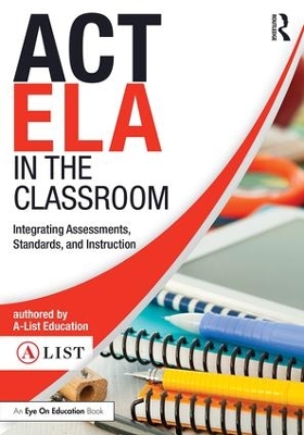 ACT ELA in the Classroom: Integrating Assessments, Standards, and Instruction