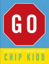 Go: A Kidd's Guide to Graphic Design: A Kidd's Guide to Graphic Design