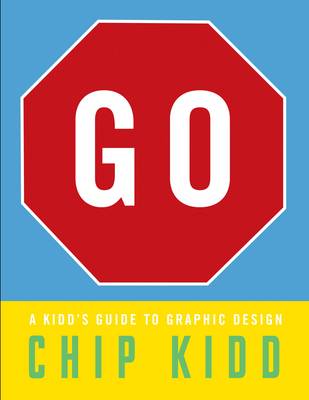 Go: A Kidd's Guide to Graphic Design: A Kidd's Guide to Graphic Design