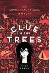 The Clue in the Trees: An Enchantment Lake Mystery