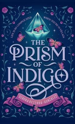 The Prism of Indigo: Life Is So Complicated When You're the Villain