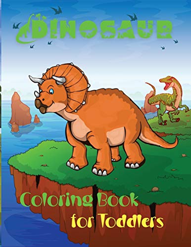 Dinosaur Coloring Book for Toddlers: Toddler Boy Coloring BookKid Book Ages 1-3 Coloring Book for Toddlers 2-4 YearsUnique Illustrations Including T-Rex, Velociraptor, Triceratops