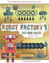 Worksheets for Kids (Cut and Paste - Robot Factory Volume 1): This book comes with collection of downloadable PDF books that will help your child make an excellent start to his/her education. Books are designed to improve hand-eye coordination, develop fi