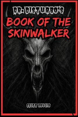 Dr.Disturbo's: Book Of The Skinwalker