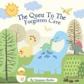 The Quest To The Forgotten Cave: A Whimsical Storybook For Kids