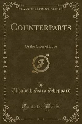 Counterparts: Or the Cross of Love (Classic Reprint)