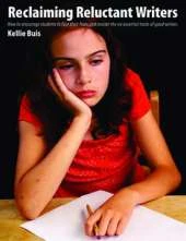Reclaiming Reluctant Writers: How to Encourage Students to Face Their Fears and Master the Essential Traits of Good Witers