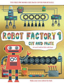 Art and Craft for Kids with Paper (Cut and Paste - Robot Factory Volume 1): This book comes with collection of downloadable PDF books that will help your child make an excellent start to his/her education. Books are designed to improve hand-eye coordinati