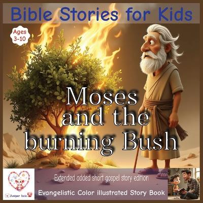Bible stories for kids: Moses and the burning bush Pixar style illustrated story Ages 3-10 Delighting in Gods Word and trusting in Jesus extended