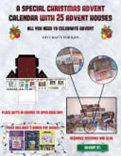 DIY Crafts for Kids (A special Christmas advent calendar with 25 advent houses - All you need to celebrate advent): An alternative special Christmas advent calendar: Celebrate the days of advent using 25 fillable DIY decorated paper houses