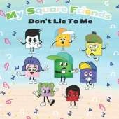 My Square Friends: Don't Lie To Me