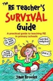 The RE Teacher's Survival Guide: A Practical Guide to Teaching RE in Primary Schools