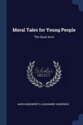 Moral Tales for Young People: The Good Aunt