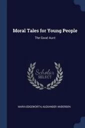 Moral Tales for Young People: The Good Aunt