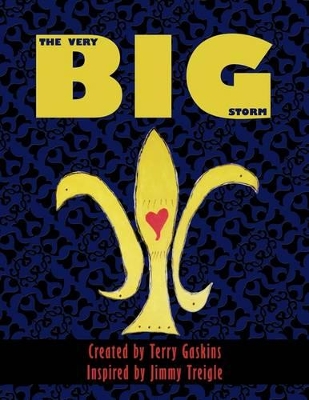 The Very Big Storm: Created by Terry Gaskins Inspired by Jimmy Treigle