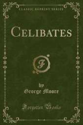 Celibates (Classic Reprint)