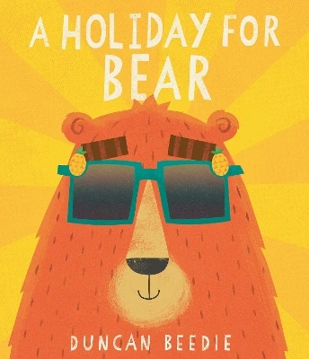 A Holiday for Bear: A hilarious, adventure-packed summer holiday read!