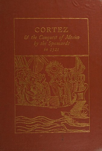 Cortes and the Conquest of Mexico by the Spaniards in 1521