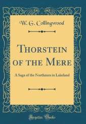 Thorstein of the Mere: A Saga of the Northmen in Lakeland (Classic Reprint)