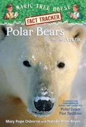 Polar Bears and the Arctic: A Nonfiction Companion to Magic Tree House #12: Polar Bears Past Bedtime