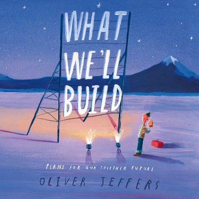 What We’ll Build: Plans for Our Together Future