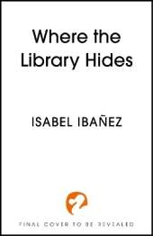Where the Library Hides: the achingly romantic, lush sequel to What the River Knows