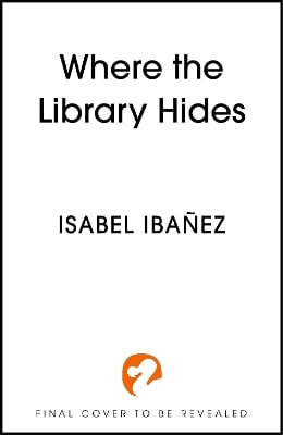 Where the Library Hides: the achingly romantic, lush sequel to What the River Knows