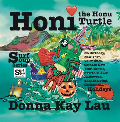 Honi the Honu Turtle: No Birthday, New Year, Valentines, Chinese New Year, Easter, Fourth of July, Halloween, Thanksgiving, Christmas...Holidays