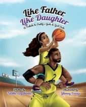 Like Father, Like Daughter: A Tribute to Daddy's Girls & Girl Dads