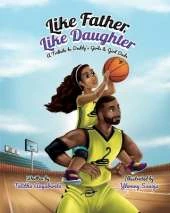 Like Father, Like Daughter: A Tribute to Daddy's Girls & Girl Dads