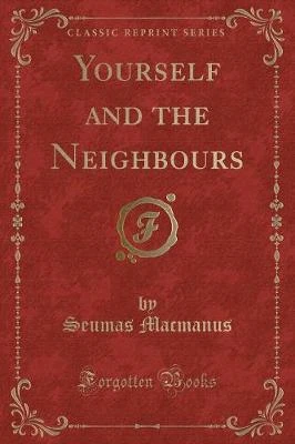 Yourself and the Neighbours (Classic Reprint)