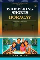 The Whispering Shores of Boracay: The Whispering Shores of Boracay