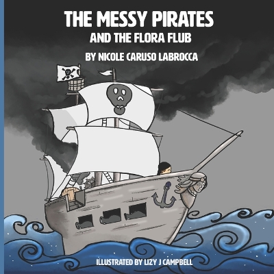 Messy Pirates and the Flora Flub: Book 3