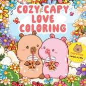 Cozy Capy Love Coloring: Adorable Capybara Coloring Pages for Relaxation, Self-Care, and Love