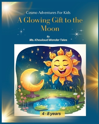 A Glowing Gift to the Moon: Cosmo Adventures For Kids