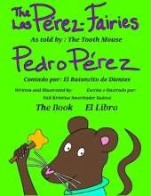 The Pérez-Fairies As told by Pedro Pérez: Los Pérez Fairies Contado por Pedro Pérez
