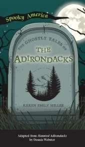 Ghostly Tales of the Adirondacks