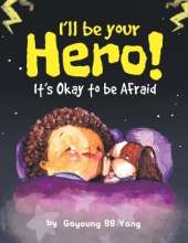 I'll Be Your Hero!: It's Okay to be Afraid