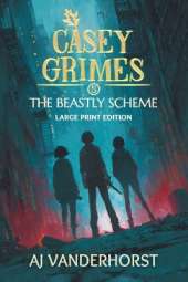 The Beastly Scheme (Large Print): Casey Grimes #5