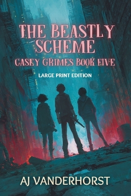The Beastly Scheme (Large Print): Casey Grimes #5