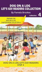 DOG ON A LOG Let's Go! Readers Collection 4: Short Decodable Books Prepare Students for Reading DOG ON A LOG Decodable Chapter Books. For Beginning Readers and Students with Dyslexia. (Step 4-Consonant Blends)