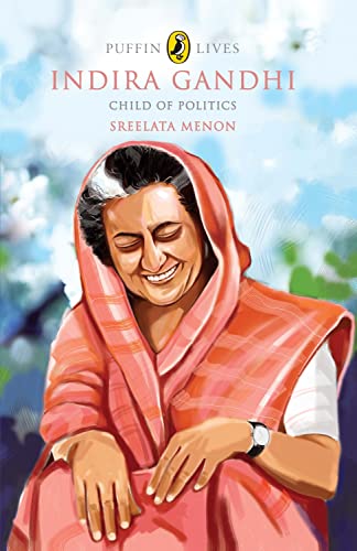 Puffin Lives: Indira Gandhi: Child Of Politics