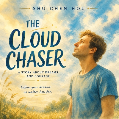 The The Cloud Chaser: A Story About Dreams, Courage, and Finding Your Purpose