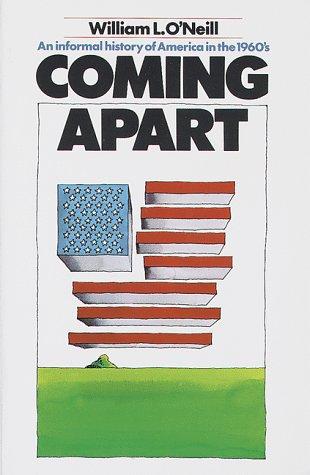 Coming apart; an Informal History of America in the 1960'S: An Informal History of America in the 1960s